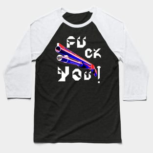 Fuck You, v. White Text Baseball T-Shirt